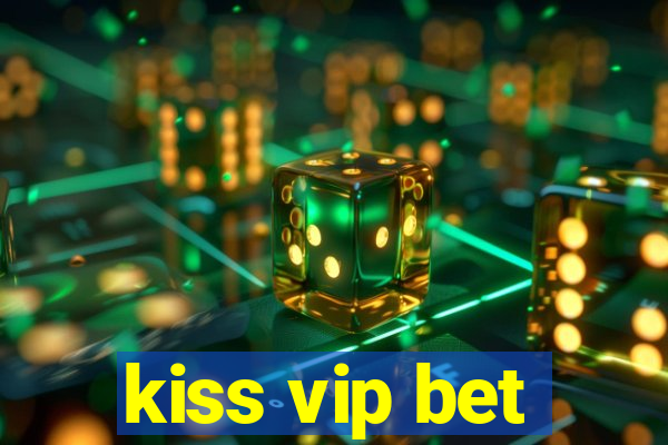 kiss vip bet